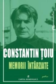 Memorii intirziate - Constantin Toiu