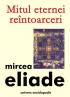 Mitul eternei reintoarceri - Mircea Eliade