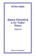 Opera filozofica a lui Tudor Vianu. Aspecte - Petru Vaida