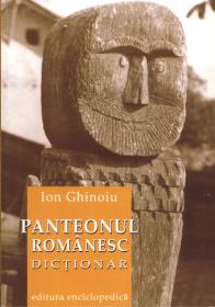 Panteonul romanesc. Dictionar - Ion Ghinoiu
