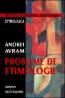 Probleme de etimologie - Andrei Avram