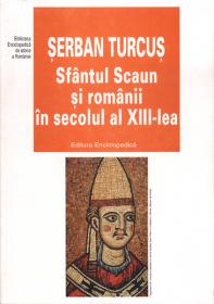 Sfantul Scaun si romanii in sec. al XIII-lea - Serban Turcus