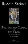 Spiritualitatea Cosmica si Fizicul Uman - Rudolf Steiner