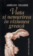 Viata si nemurirea in viziunea greaca - Adriano Tilgher