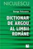 Dictionar de argou al limbii romane - George Volceanov