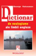 Dictionar de neologisme ale limbii engleze - George Volceanov