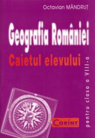 Geografia romaniei caietul elevului clasa a VIII-a  - Octavian Mandrut