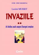 Invaziile. Al doilea asalt asupra Europei crestine  - Lucien Musset