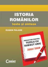 Istoria romanilor. Teze cu subiect unic 2008-2009  - Eugen Palade