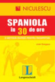 Limba spaniola in 30 de ore: o metoda rapida pentru incepatori - Jose Kosgaya