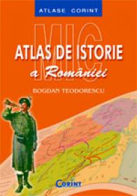Mic atlas de istorie a Romaniei  - Bogdan Teodorescu
