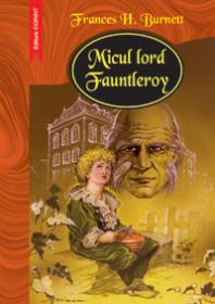 Micul lord Fauntleroy  - Frances H. Burnett