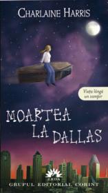 Moartea la Dallas  - Charlaine Harris