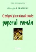 O enigma si un miracol istoric: poporul roman  - Gheorghe I. Bratianu