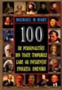 100 de personalitati din toate timpurile care au influentat evolutia omenirii - Michael H. Hart