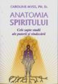 Anatomia spiritului - cele sapte stadii ale puterii si vindecarii - Carolyne Myss, Ph. D.