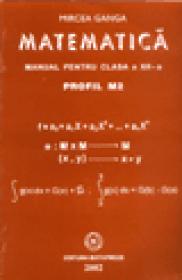 Matematica, Manual pentru clasa a XII-a, Profil M2 - Mircea Ganga