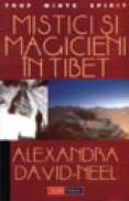 Mistici si magicieni in Tibet - Alexandra David-Neel