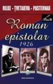 Roman epistolar 1926 - Rilke - Tvetaieva - Pasternak