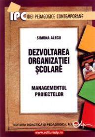 Dezvoltarea organizatiilor scolare-managementul proiectelor - Simona Alecu