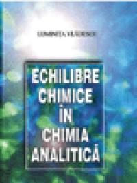 Echilibre chimice in chimia analitica - Luminita Vladescu