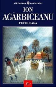 Fefeleaga - Ion Ag&#226;rbiceanu