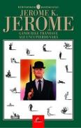 Gandurile trandave ale unui pierde-vara - Jerome K.jerome