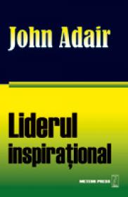 Liderul inspirational -  John Adair 