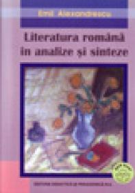 Literatura Romana in analize si sinteze - Alexandrescu Emil