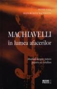 Machiavelli in lumea afacerilor Manual despre putere pentru uz cotidian -  Peter Noll , Hans Rudolf Bachmann 