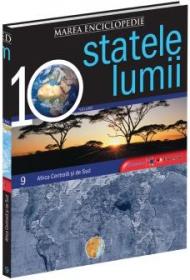 Marea Enciclopedie - Statele Lumii Vol. IX. Africa Centrala si Africa de Sud - 