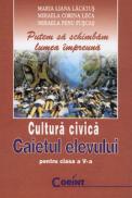 Cultura civica. Caietul elevului clasa a V-a - Maria Liana Lacatus, Mihaela Leca, Mihaela Puscas