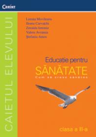 Educatie pt. sanatate - Caietul elevului cls. II - L. Movileanu, I. Carvatchi, Z. Ieremie, V. Avramia