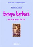 Europa barbara din 476 pana in 774  - Pierre Rich