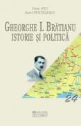 Gheorghe I. Bratianu. Istorie si politica  - Petre Otu, Aurel Pentelescu