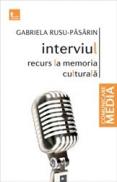 Interviul: recurs la memoria culturala - Gabriela Rusu Pasarin