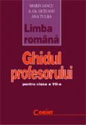 Limba romana - ghidul profesorului VII - Marin Iancu, A. Gh. Olteanu, Ana Tulba