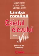 Limba romana / literatura caietul elevului VII - Marin Iancu, A. Gh. Olteanu, Mihaela Suciu