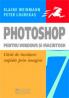 Photoshop 7 pentru Windows si Macintosh  - Elaine Weinmann, Peter Lourekas