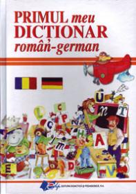 Primul meu Dictionar roman-german - TRADUCERE Elena Ionescu