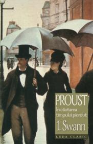 Swann - vol. 1 In cautarea timpului pierdut  - Marcel Proust