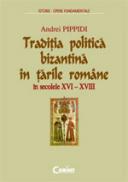 Traditia politica bizantina in tarile romane  - Andrei Pippidi