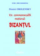 Un commonwealth medieval: bizantul  - Dimitri Obolensky