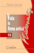 Viata in roma antica  - Pierre Grimal