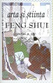 Arta si stiinta Feng Shui - Henry B. Lin