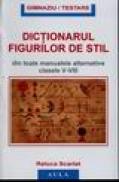 Dictionarul figurilor de stil din toate manualele alternative, clasele V-VIII - Raluca Scarlat