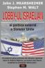 Lobby-ul israelian si politica externa a Statelor Unite - John J. Mearsheimer, Stephen M. Walt