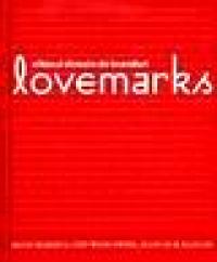 Lovemarks. Viitorul dincolo de branduri - Kevin Roberts
