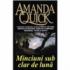 MINCIUNI SUB CLAR DE LUNA - Amanda Quick