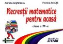 Recreatii matematice pentru acasa, clasa a II-a - Aurelia Arghirescu, Florica Ancuta